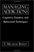 Managing Addictions: Cognitive, Emotive and Behavioral Techniques
