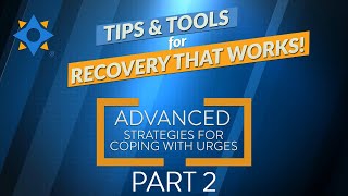ADVANCED Urges Strategies Part 2 - Tips and Tools for Recovery that Works