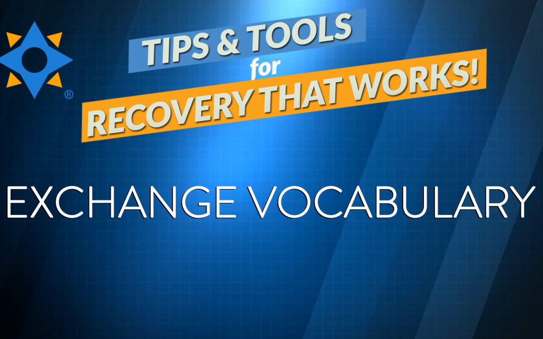 [Video] Exchange Vocabulary – Tips & Tools for Recovery That Works!